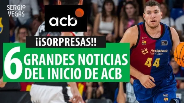 SergioBasket_vlogs. 6 Noticias agradables del inicio de curso en la Liga ACB