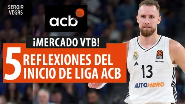 SergioBasket_vlogs. 5 Reflexiones del inicio de temporada en la Liga ACB