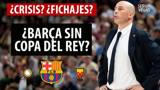 SergioBasket_vlogs. Analizamos la situación del Barça
