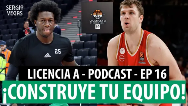 Podcast Licencia A. Construye tu propio equipo Euroliga