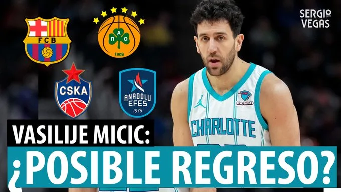SergioBasket_vlogs. ¿Qué equipos pueden fichar a Vasilije Micic en verano?