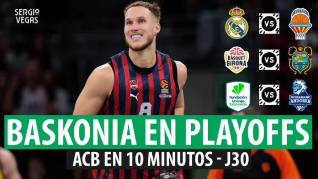 SergioBasket_vlogs. ACB en 10 minutos. Analizamos la 30ª Jornada