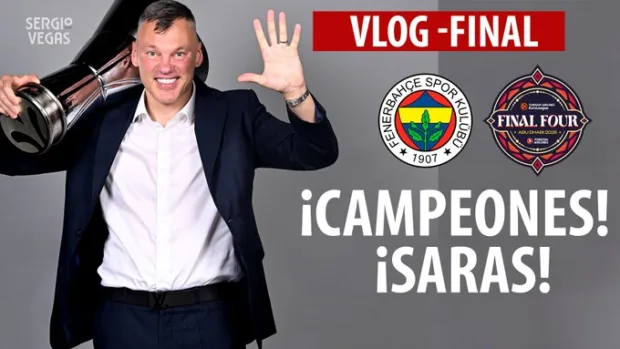 SergioBasket_vlogs. Fenerbahçe campeón, Saras y su primera Euroliga