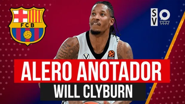 SergioBasket_vlogs. Analizamos la llegada de Will Clyburn al Barça hasta 2027