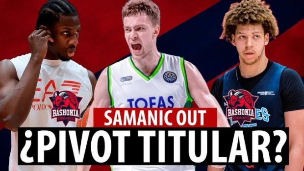 SergioBasket_vlogs. Posibles relevos de Luka Samanic en Baskonia