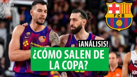 SergioBasket_vlogs. ¿Cómo sale el Barça de la Copa del Rey?